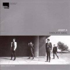 Josef K : Endless Soul